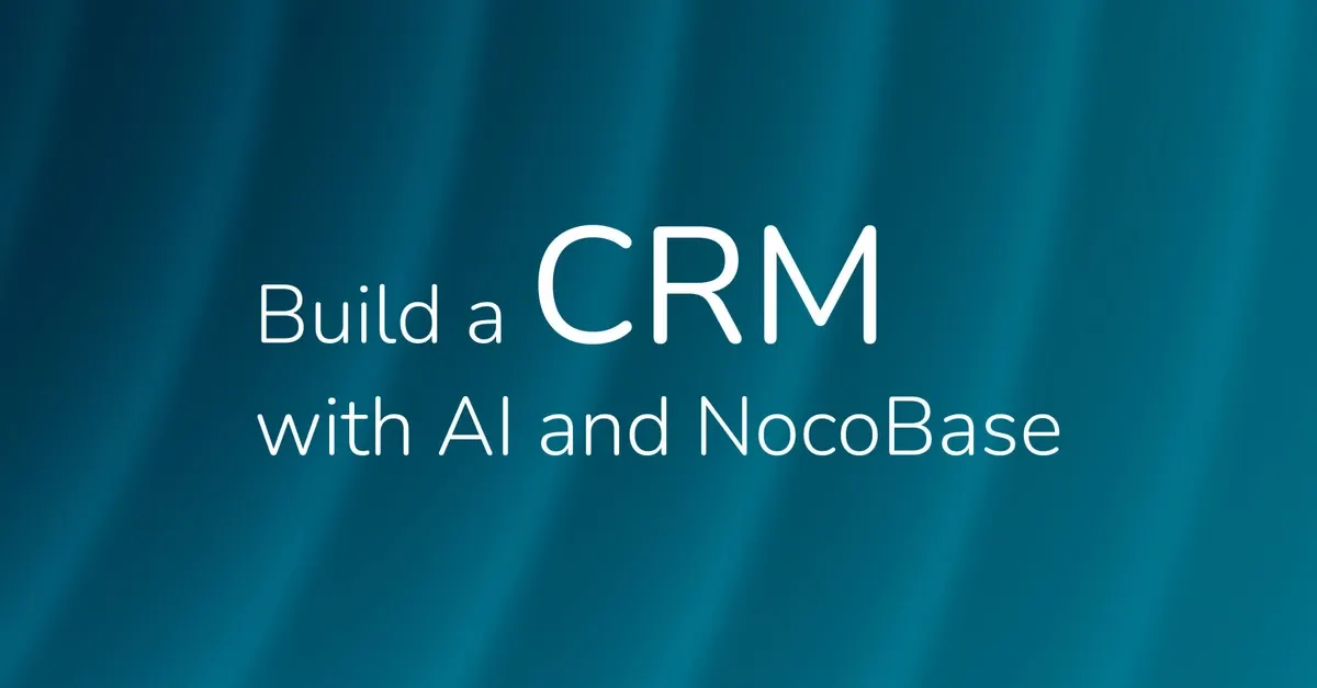 Building and Selling Custom Enterprise CRMs using AI and NocoBase